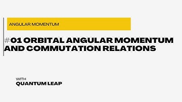 #01 orbital angular momentum and commutation relations