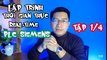 Lập trình thời gian thực PLC Siemens S7-1200 | Tập 1/4 | Real Time PLC Siemens | Auto PLC & Arduino
