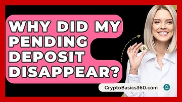 Why Did My Pending Deposit Disappear? - CryptoBasics360.com