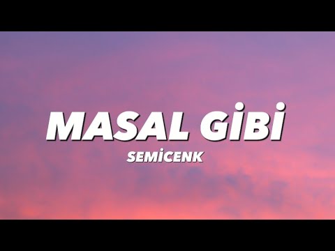 SEMİCENK - MASAL GİBİ (lyrics/sözleri)