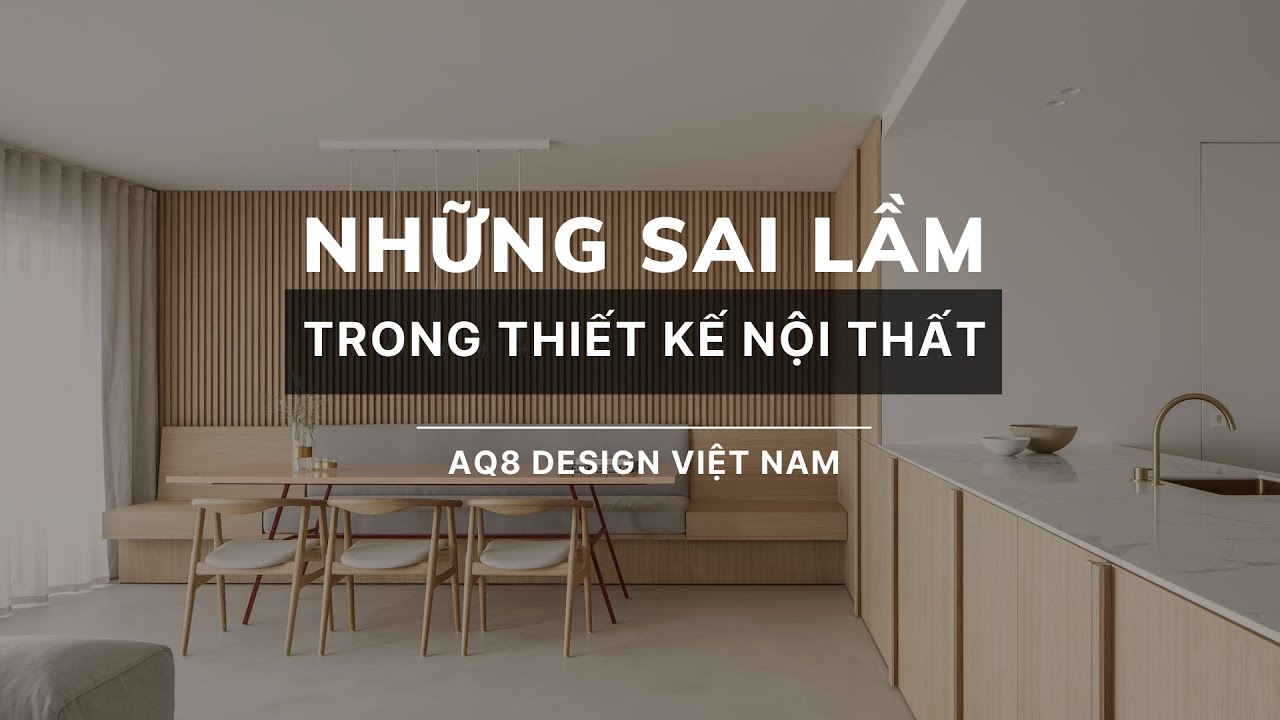 Những sai lầm trong thiết kế nội thất | AQ8 Design Việt Nam