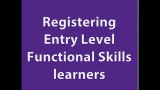 Video Guide on how to register Entry Level Functional Skills learners on QuartzWeb
