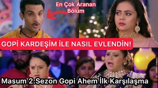 Masum 2.Sezon 2022Ahem Ve Gopi̇ İlk Karşilaşma Kardeşim Ile Nasıl Evlenirsin ?