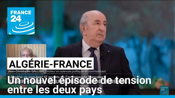 France-Algérie : un nouvel épisode de tension entre les deux pays • FRANCE 24