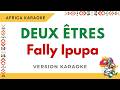 Fally Ipupa Deux Êtres Karaoke Version Instrumental Lyrics Africa Karaoke 