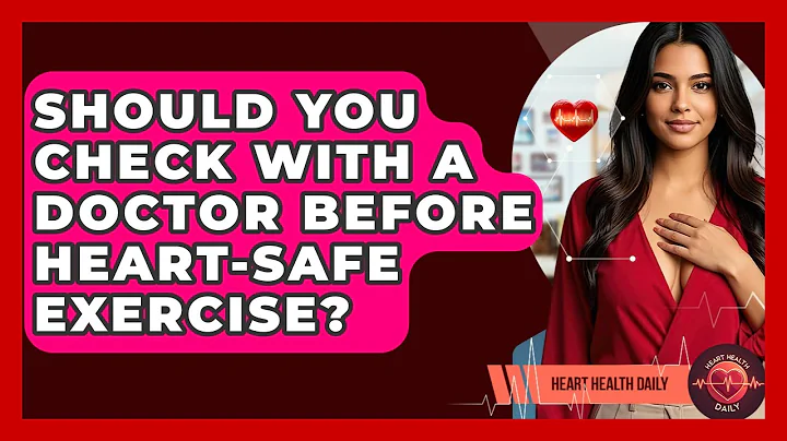 Should You Check With A Doctor Before Heart-safe Exercise? - Heart Health Daily
