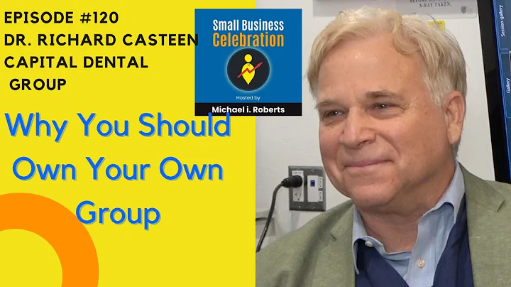 Episode #120, Dr  Richard Casteen, Capital Dental ...