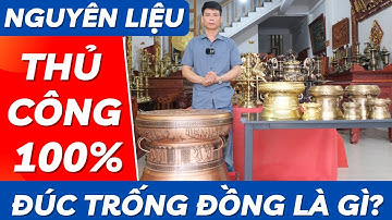 Nguyên Liệu Để Đúc Trống Đồng Đông Sơn Là Gì? | Xưởng Đồng Đông Sơn