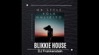 Mr Style - Xola Nhliziyo (Ngelinye kuzolunga) Blikkie House DJ Frankenstein