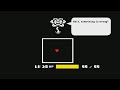 Undertale What if the level is 20 at the beginning and kill Flowey？