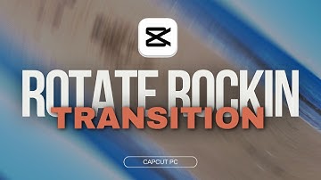 Create Rotate Rockin Transition Effect in CapCut PC | Step-By-Step Guide
