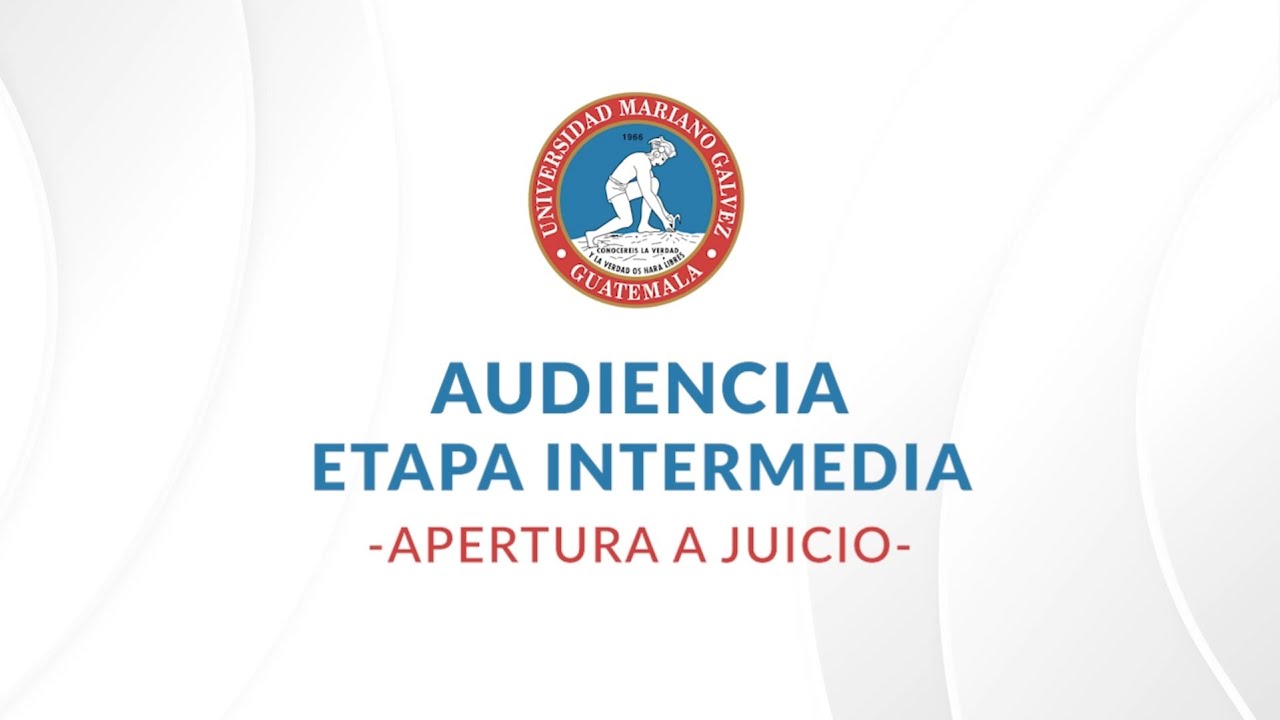 Audiencia Etapa Intermedia Apertura a Juicio 8vo. Semestre UMG 2022