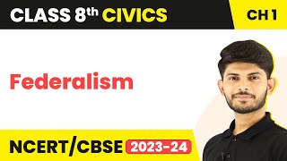 Federalism - The Indian Constitution | Class 8 Civics Chapter 1