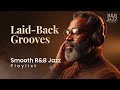 Smooth R&amp;B Jazz – Laid-Back Grooves for Focus, Clarity &amp; Relaxed Mind