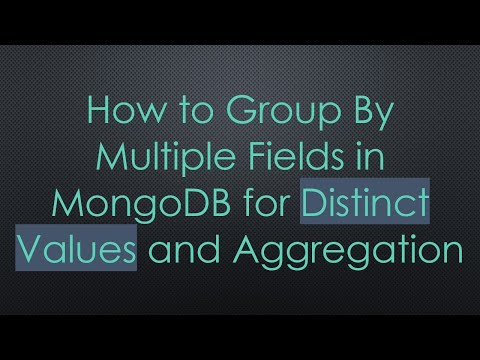 How to Group By Multiple Fields in MongoDB for Distinct Values and Aggregation