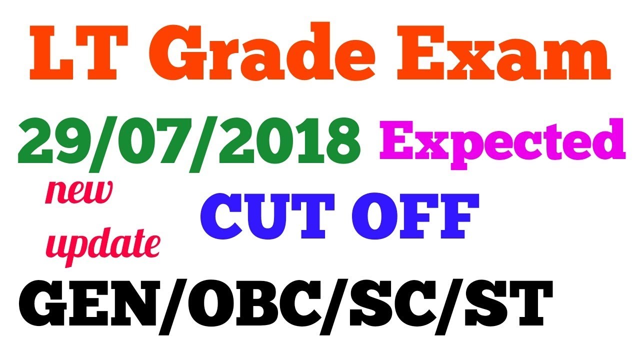 LT grade cut off /LT GRADE EXAM 2018 EXPECTED CUT OFF 29 JULY 2018/Lt ...