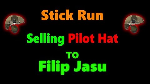 Stick Run- Selling Pilot Hat to Filip Jasu ( Box First )
