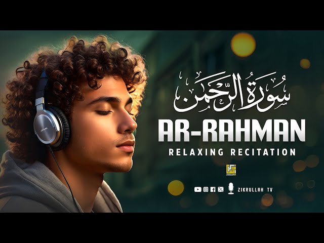 Surah Ar-Rahman سورة الرحمن | Relaxing Voice Will TOUCH Your HEART إن شاء الله | Zikrullah TV class=
