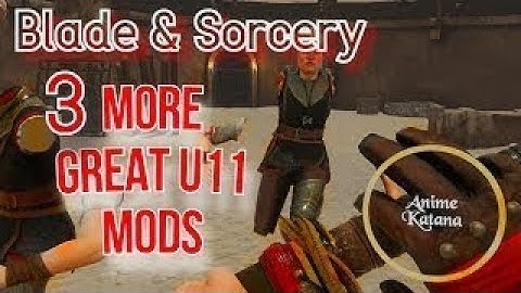 Blade and Sorcery 3 More great u11 mods!