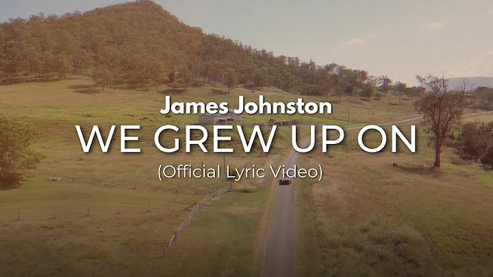 James Johnston - WE GREW UP ON (Official Lyric Video)