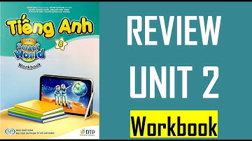 [TIẾNG ANH 8] I Learn Smart World - Workbook - UNIT 2. LIFE IN THE COUNTRY - REVIEW