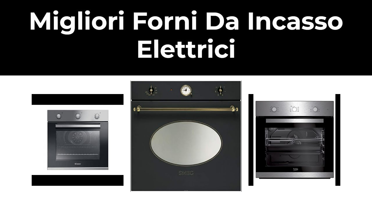 8 Migliori Forni Da Incasso Elettrici nel 2022 - YouTube