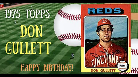 1975 Topps Don Gullett ... a Quick Video Birthday ...