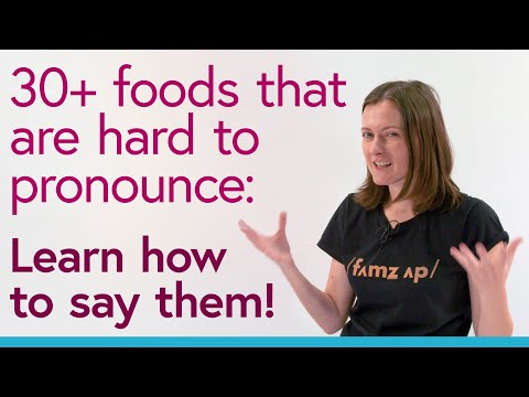 Learn how to say 30+ foods that are hard to pronounce