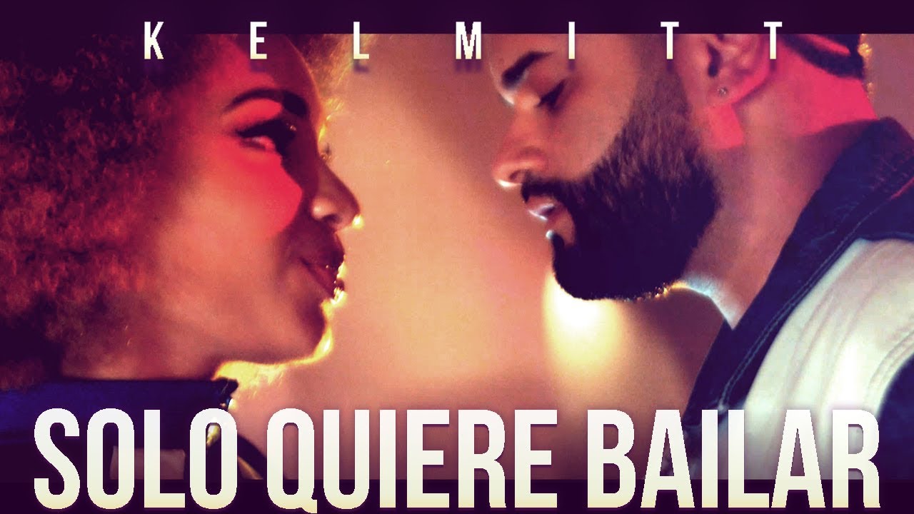 Kelmitt  - Solo Quiere Bailar (Official Video)