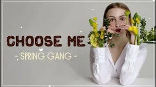Choose Me - Spring Gang