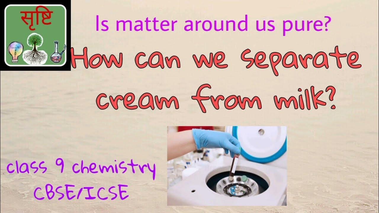 How can we separate cream from milk ? centrifugation class 9 CBSE\ICSE Chemistry YouTube