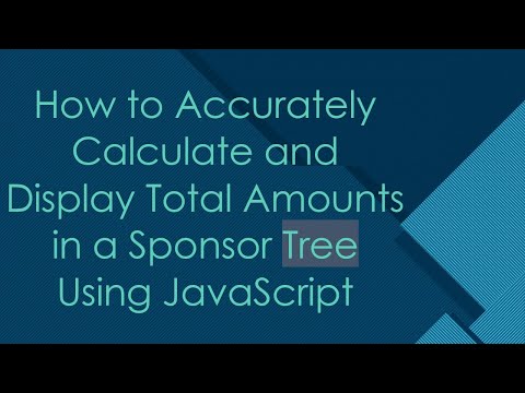 How to Accurately Calculate and Display Total Amounts in a Sponsor Tree Using JavaScript