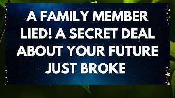 A Family Member LIED! A Secret DEAL About Your Future Just BROKE