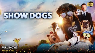 Show Dogs Full Movie In English New Hollywood Movie Review & Facts