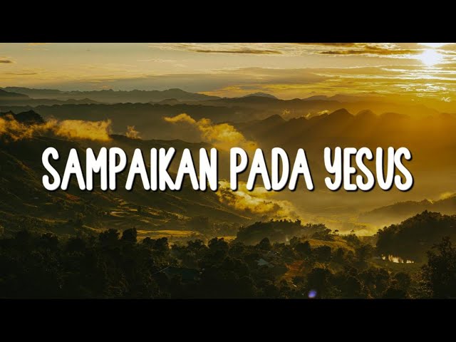 Sampaikan Pada Yesus - Melitha Sidabutar (Lirik) Mix - Lagu Rohani class=