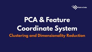 PCA & Feature Coordinate System | Clustering and Dimensionality Reduction