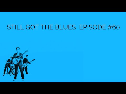 Episode #60 Still Got The Blues