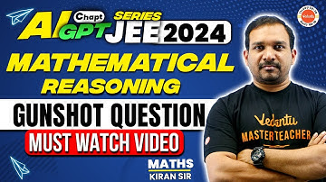 Mathematical Reasoning | Gunshot Question | JEE 2024 | Kiran Sir @VedantuTeluguJEE