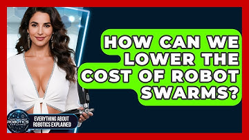 How Can We Lower The Cost Of Robot Swarms? - Everything About Robotics Explained