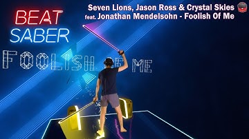 Beat Saber: Seven Lions, Jason Ross & Crystal Skies feat. Jonathan Mendelsohn - Foolish Of Me | MR