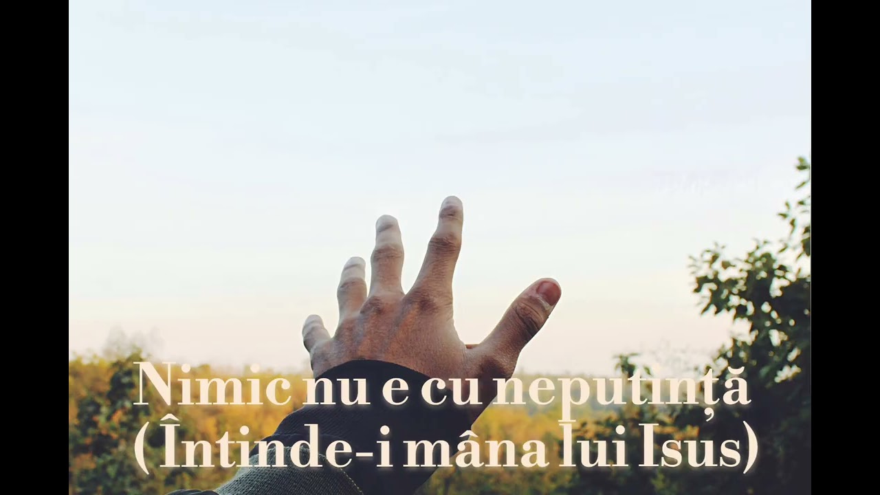 Nimic nu e cu neputință (Întinde-i mâna lui Isus) Cover - Muzică Creștină 2026