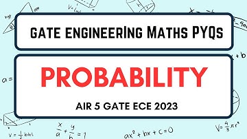 GATE Engg. Maths Previous Year Questions | Probability | Part 4 | Rajat AIR 5 GATE
