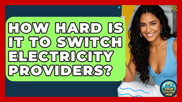 How Hard Is It To Switch Electricity Providers? - Your Utilities Hub