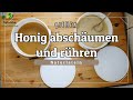 Honig abschäumen und Honig cremig rühren