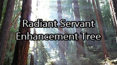 Radiant Servant Enhancement Tree
