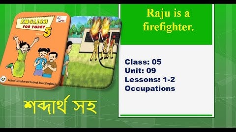 Class 5 English unit 9 | Raju is a firefighter | Occupations | Full passage with Bangla word meaning