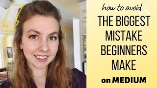 how to avoid the #1 mistake beginners make on medium