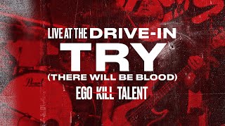 EGO KILL TALENT - Try (There Will Be Blood) (Live At The Drive-in)