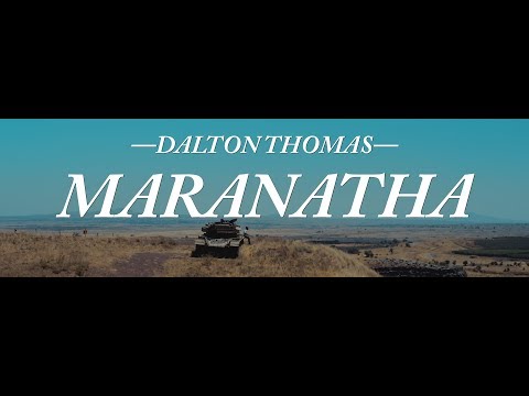 Maranatha Dalton Thomas Lyric Video From The Syrian Border