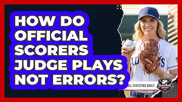 How Do Official Scorers Judge Plays Not Errors?